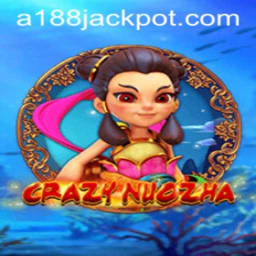 Exploring the Exciting World of CrazyNuoZha: A188